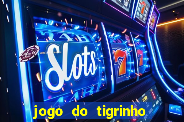 jogo do tigrinho de 2 reais